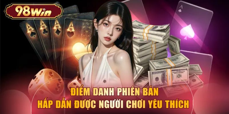 Điểm danh phiên bản hấp dẫn được người chơi yêu thích