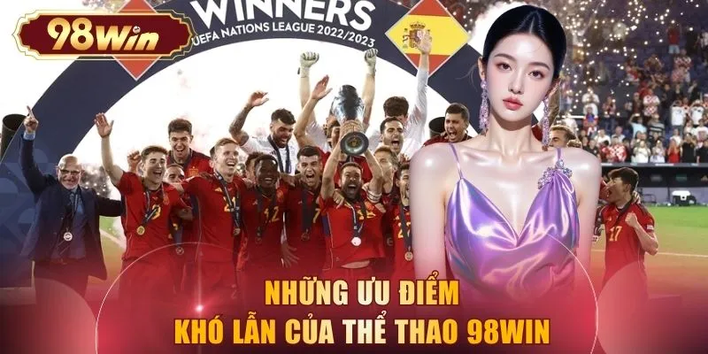 Những ưu điểm khó lẫn của thể thao 98WIN