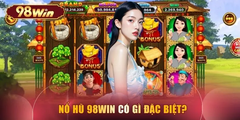 Nổ hũ 98WIN có gì đặc biệt?